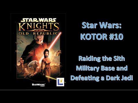 Raiding the Sith Base and Defeating a Dark Jedi (Star Wars: KOTOR Play-through 10)