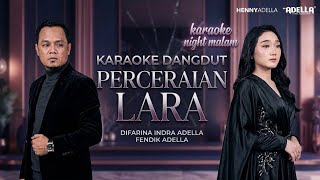 Download lagu KARAOKE PERCERAIAN LARA - Difarina Indra Adella Ft. Fendik Adella - OM ADELLA mp3