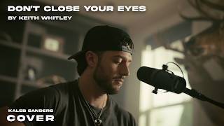 Don't Close Your Eyes - Keith Whitley (Kaleb Sanders Acoustic Video)