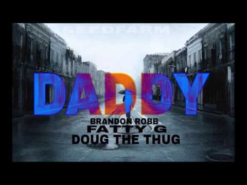 daddy - Fatty G (Feat. Doug the Thug, Brandon Robb)