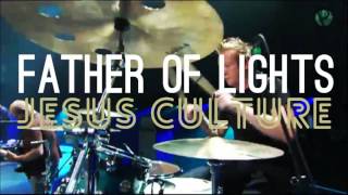 Father of Lights - Jesus Culture