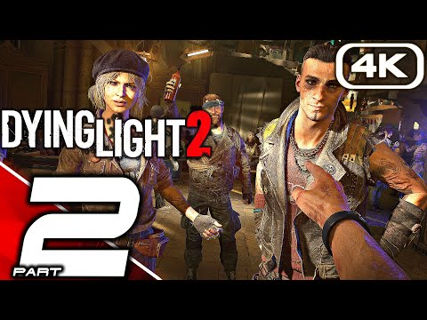 DYING LIGHT 2 Gameplay Walkthrough Part 2 FULL GAME [4K 60FPS PC ULTRA RTX] No Commentary
