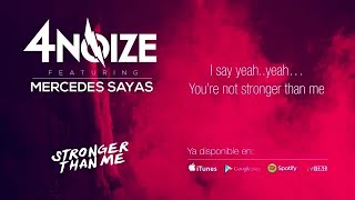 4Noize - Stronger than me (Feat. Mercedes Sayas) -  (Lyric Video)