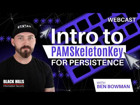Intro to PAMSkeletonKey for Persistence w/ Ben Bowman