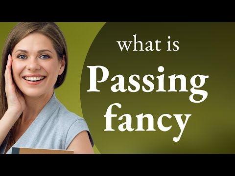 Understanding "Passing Fancy" - A Common English Idiom
