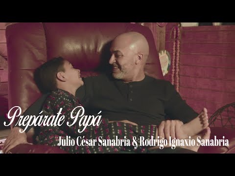 Prepárate Papá  | Julio César Sanabria & Rodrigo Ignaxio Sanabria