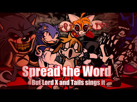 "Spread the Flames" -- Spread the word but Lord X and Tails sings it