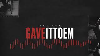 THE LOX - &quot;GAVE IT TO EM&quot; (prod. ARAABMUZIK)