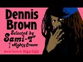 DENNIS BROWN Selected By SAMI T From Mighty Crown