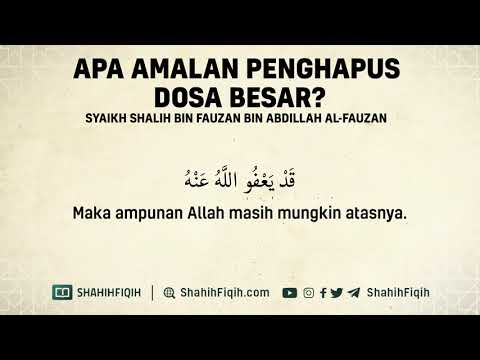 Apa Amalan Penghapus Dosa Besar? - Syaikh Shalih Al-Fauzan #nasehatulama