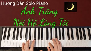 Ánh Trăng Nói Hộ Lòng Tôi - Hướng Dẫn Solo Piano | Cách Học Piano Dễ Nhất - Ai Cũng Học Được