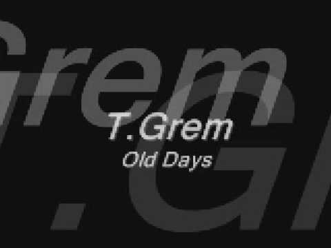 T.Grem-Old Days