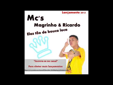 Mc's Magrinho & Ricardo Elas tão de bouca loca