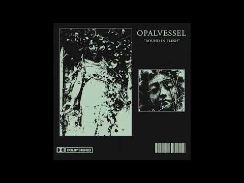 Opal Vessel - Bound in Flesh [Dark Ambient] [Full Album]