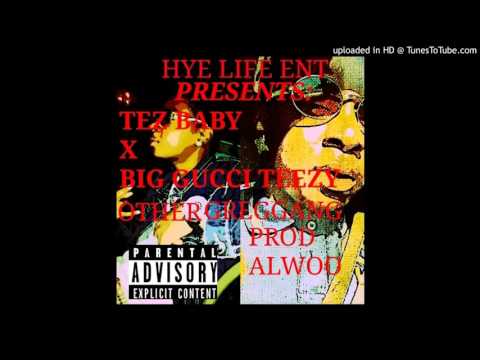 TEZ BABY X BIG GUCCI TEEZY X OTHER GREGGANG X( PROD X ALWOO)