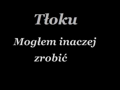 Tłoku - Mogłem inaczej zrobić