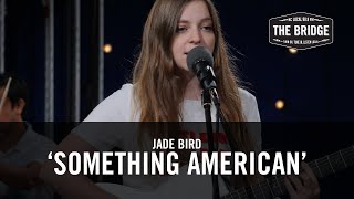 Jade Bird - &#39;Something American&#39; | The Bridge 909 in Studio
