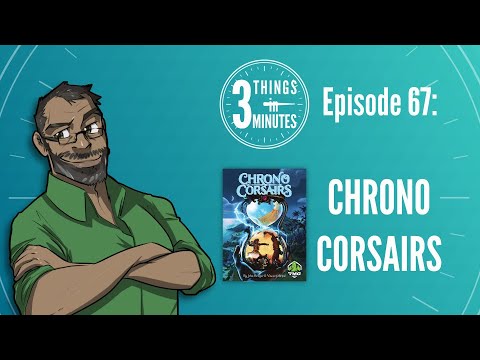 3 Things in 3 Minutes: Chrono Corsairs Review
