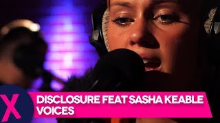 Disclosure Feat. Sasha Keable - &#39;Voices&#39; (Capital XTRA Live Session)