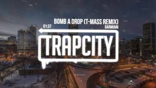 Garmiani - Bomb a Drop (T-Mass Remix)