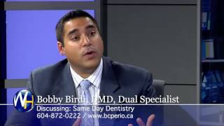 Same Day Dentistry with Vancouver Dr. Bobby Birdi