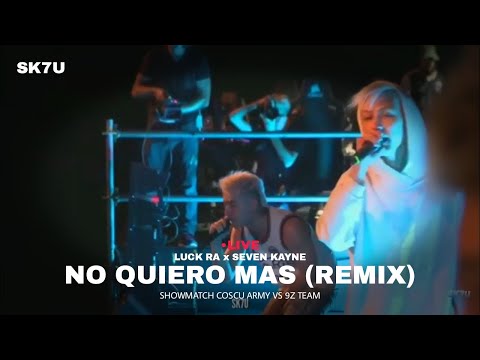 SEVEN KAYNE & Luck Ra - No Quiero Mas (Remix) | En vivo en ShowMatch Coscu Army VS 9z Team