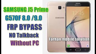 Samsung J5 Prime G570F 8.0,9.0 Frp Unlock No Talkback  Without Pc  Bypass Google Account Lock 100%ok