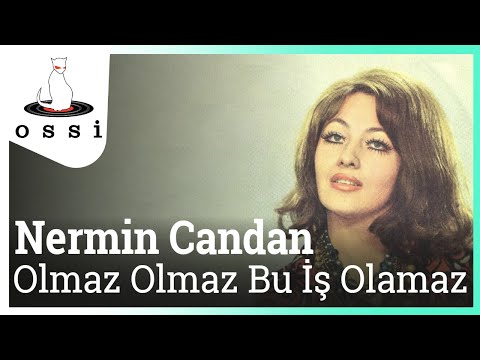 Olmaz Olmaz Bu İş Olamaz - Nermin Candan