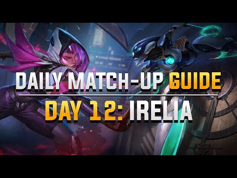 DAILY CAMILLE MATCH-UP GUIDE. DAY 12: Irelia