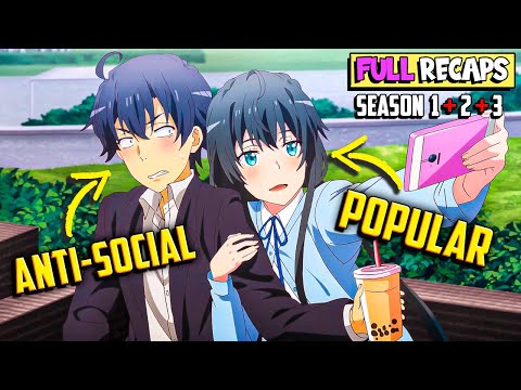 🥴An Antisocial Boy Makes The Most Popular Girls Fall in Love With Him💛 Oregairu All Seasons