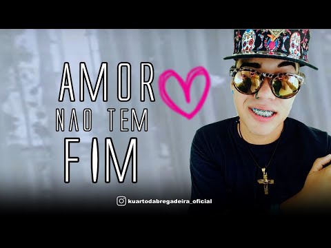 AMOR NAO TEM FIM -  Kuarto da Bregadeira | Música Nova Agosto (Inédita)