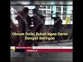 Peserta Aksi Demo Dipukuli Oknum Polisi Di Depan Kantor Bawaslu RI Malam Ini