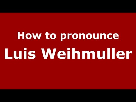 How to pronounce Luis Weihmuller (Spanish/Argentina) - PronounceNames.com