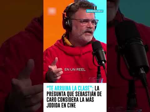 “Te arruina la clase”: la pregunta que Sebastián De Caro considera la más jodida en cine