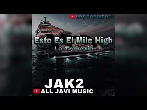LaTravezia ( Esto Es El Mile High ) Los Corridos JAK2 2020