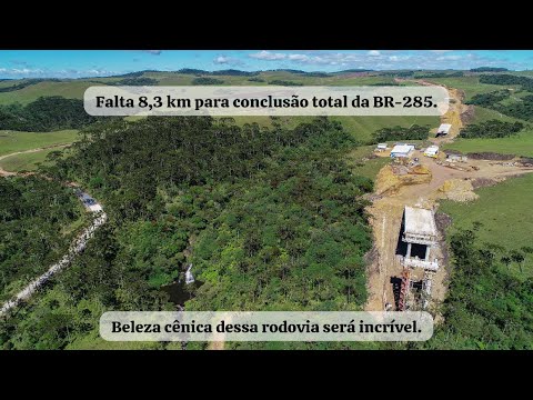 FALTA 8,3 KM PARA CONCLUSÃO TOTAL DA BR-285.