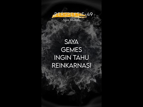 PERSPEKTIF Eps. 49 - SAYA GEMES INGIN TAHU REINKARNASI
