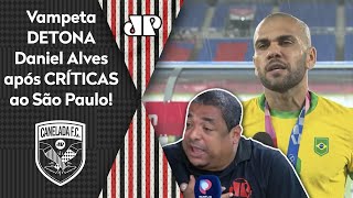 ‘Por**, quando o Daniel Alves abre a boca…’ Vampeta detona lateral após críticas ao São Paulo