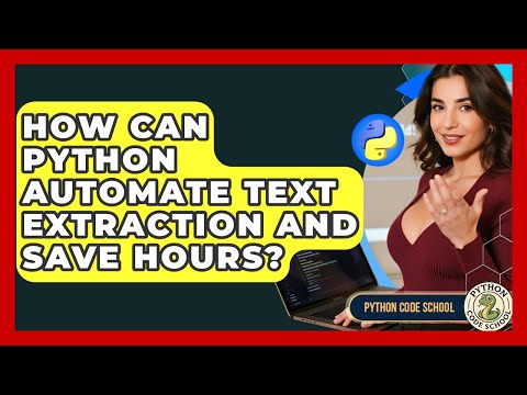 How Can Python Automate Text Extraction And Save Hours Python Code School