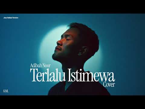 Adibah Noor • Terlalu Istimewa (Male Cover) • Jazz Ballad Version
