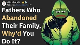 Fathers Who Abandoned Their Family, Why&#39;d You Do It? (AskReddit)