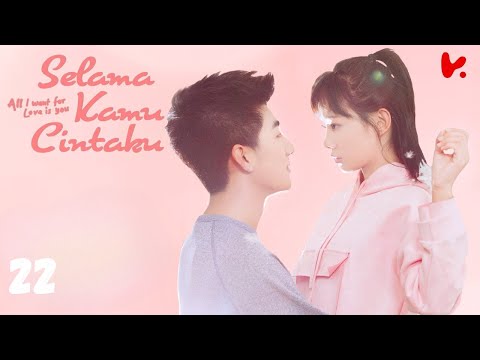 INDO SUBYang Aku Inginkan Dalam Cinta Hanya Kamu EP22 | KUKAN DRAMA