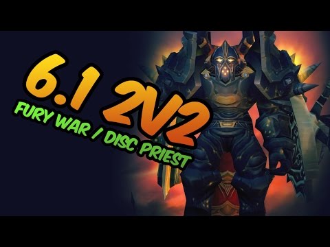 6.1 2v2 Arenas - Fury Warrior, Disc Priest