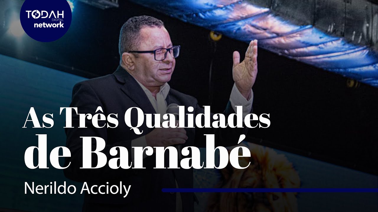 Pr. Nerildo Accioly | As Três Qualidades de Barnabé