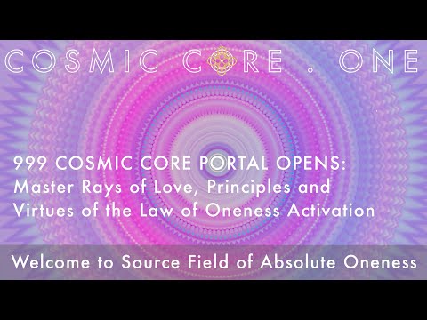 COSMIC CORE 999 Portal Into Absolute Reality is Now Opened 