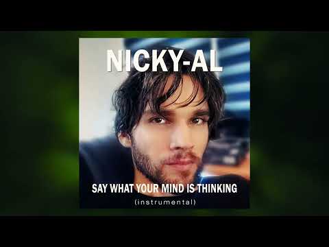 Say What Your Mind Is Thinking - Nicky-Al