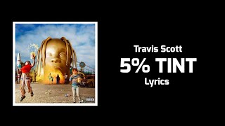 Travis Scott - 5% TINT (Lyrics)
