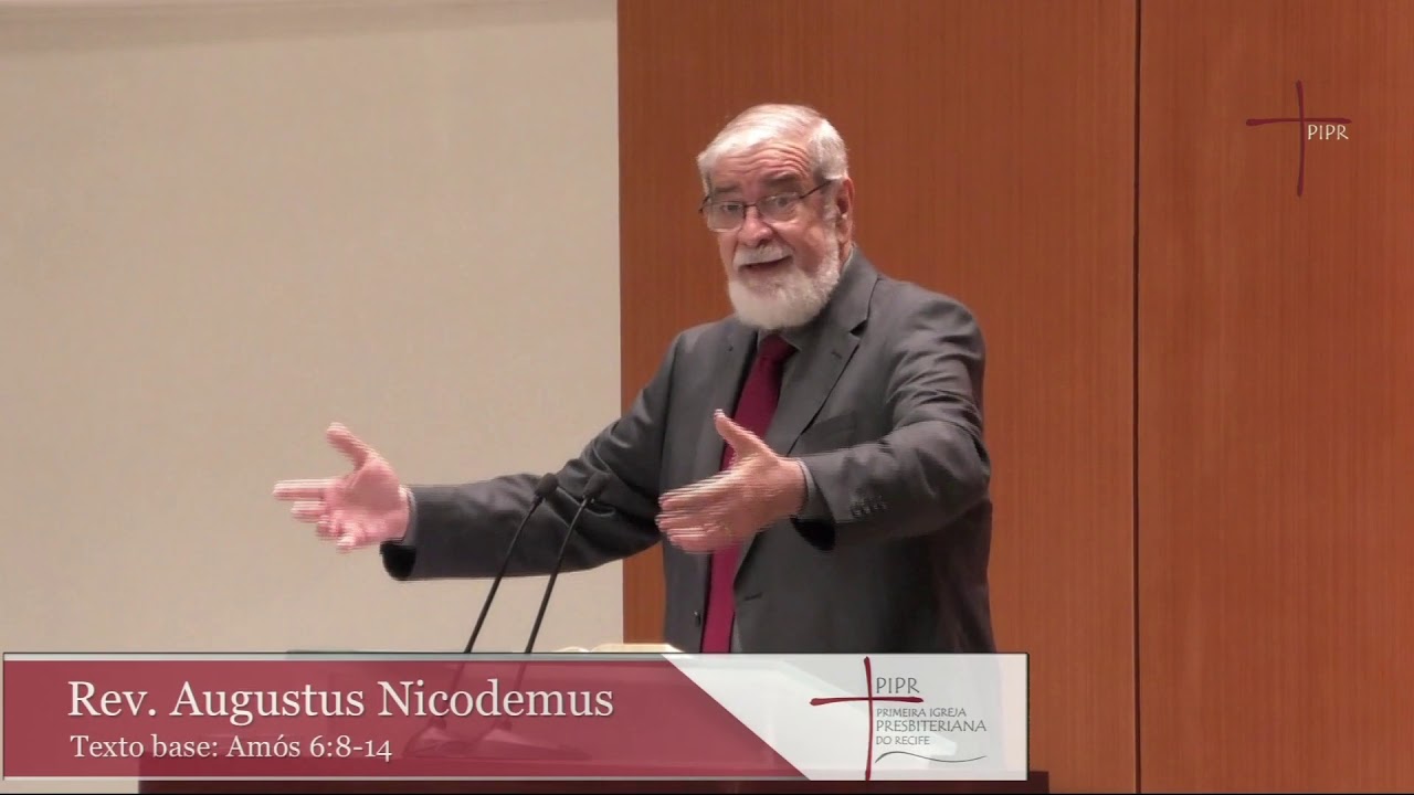 Rev. Augustus Nicodemus |Amós 6.8-14|28.07.2019