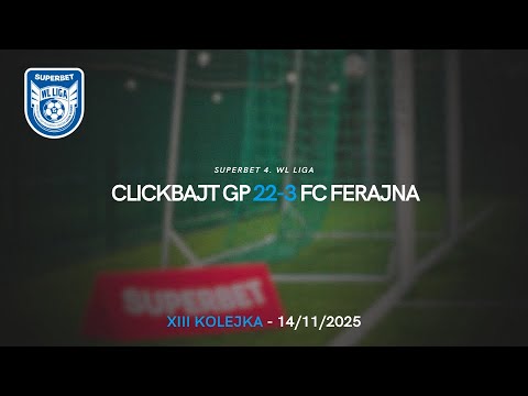 SUPERBET 4. WL LIGA: Clickbajt GP - FC Ferajna 22:3 [13. kolejka, Jesień 2025]