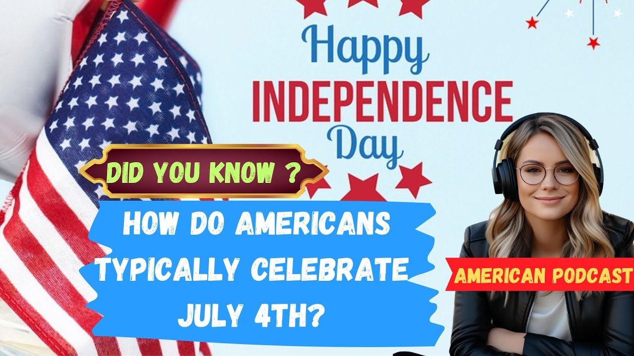 An English Conversation Podcast ;Celebrating 4th of July America's Independence Day